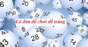 Cách đánh lô dàn hằng ngày dễ trúng