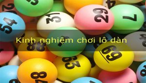 Tổng hợp kinh nghiệm chơi lô dàn